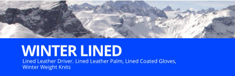 WINTER LINED Lined Leather Driver. Lined Leather Palm, Lined Coated Gloves,  Winter Weight Knits