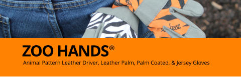 Animal Pattern Leather Driver, Leather Palm, Palm Coated, & Jersey Gloves ZOO HANDS